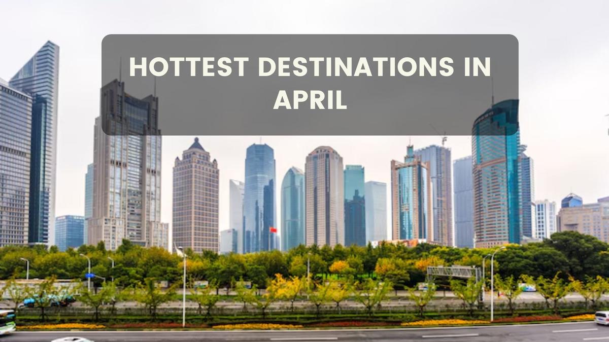 Hottest Destinations in April